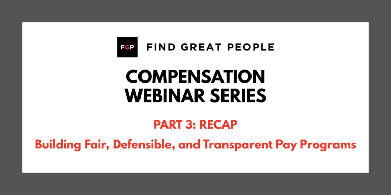 Strategic Compensation Series Part 3 Recap: Building Fair, Defensible, and Transparent Pay Programs